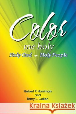 Color Me Holy Barry L. Callen Hubert P. Harriman 9781609470661 Emeth Press - książka