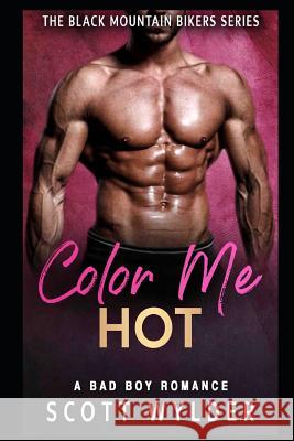 Color Me Hot: A Bad Boy Romance Scott Wylder 9781091564275 Independently Published - książka