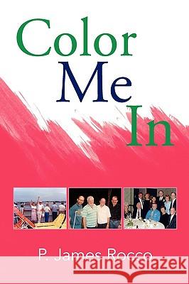 Color Me in P. James Rocco 9781436368766 Xlibris Corporation - książka