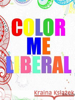 Color Me Liberal Debi Lewis 9781365554612 Lulu.com - książka