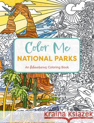 Color Me National Parks: An Adventurous Coloring Book Editors of Cider Mill Press 9781400344499 HarperCollins Focus - książka