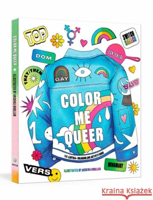 Color Me Queer: The LGBTQ+ Coloring and Activity Book Potter Gift                              Ash Khullar 9780593234082 Random House USA Inc - książka