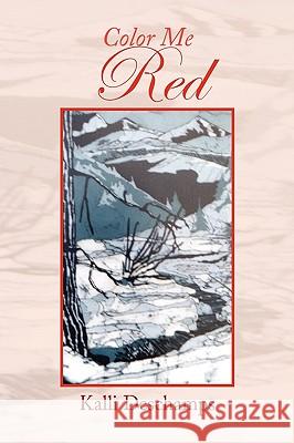 Color Me Red Kalli DesChamps 9781450018876 Xlibris Corporation - książka