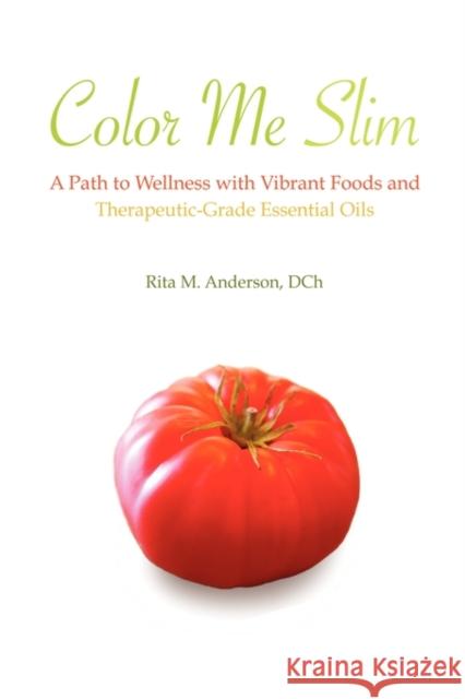 Color Me Slim Rita Marie Anderson Paige A. Lehmann Matthew James Anderson 9780984575503 Aroma Associates, Inc. - książka
