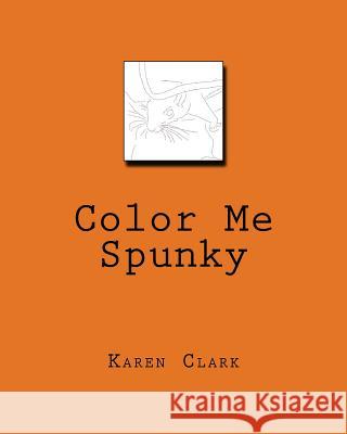 Color Me Spunky Karen A. Clark 9781542368940 Createspace Independent Publishing Platform - książka