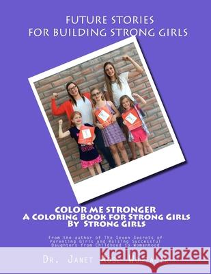 Color Me Stronger a Coloring Book for Strong Girls By Strong Girls Janet Rose Wojtalik 9781537720579 Createspace Independent Publishing Platform - książka