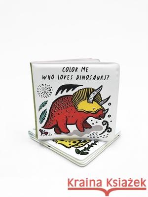 Color Me: Who Loves Dinosaurs?: Watch Me Change Color in Water Sajnani, Surya 9780711252592 Words & Pictures - książka