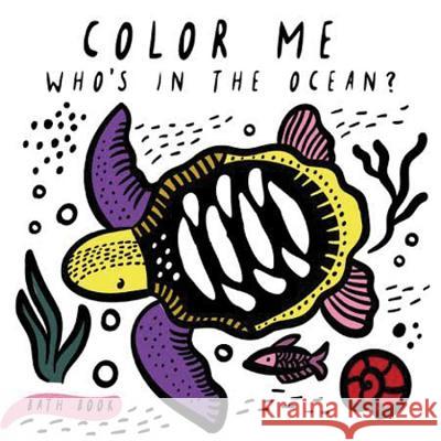 Color Me: Who's in the Ocean?: Baby's First Bath Book Surya Sajnani 9781682971413 QEB Publishing - książka