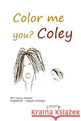 Color Me You? Coley Karen Dachsel 9781979740005 Createspace Independent Publishing Platform - książka