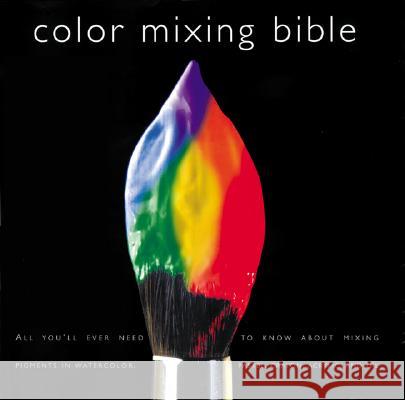 Color Mixing Bible: All You'll Ever Need to Know about Mixing Pigments in Oil, Acrylic, Watercolor, Gouache, Soft Pastel, Pencil, and Ink Ian Sidaway 9780823007233 Watson-Guptill Publications - książka