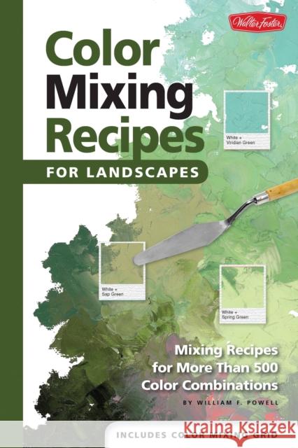 Color Mixing Recipes for Landscapes (Color Mixing Recipes): Mixing recipes for more than 400 color combinations William F Powell 9781600582660 Quarto Publishing Group USA Inc - książka
