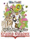 Color Moment: Wild Animals & Flowers Coloring Book for Adults: Realistic Wild Animal Pattern for Relaxing Wild Animals Adult Coloring Books 9781545441015 Createspace Independent Publishing Platform
