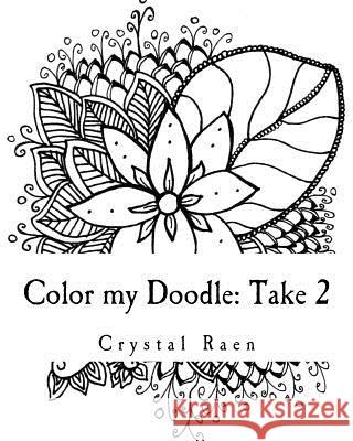 Color my Doodle: Take 2 Raen, Crystal 9781979096737 Createspace Independent Publishing Platform - książka