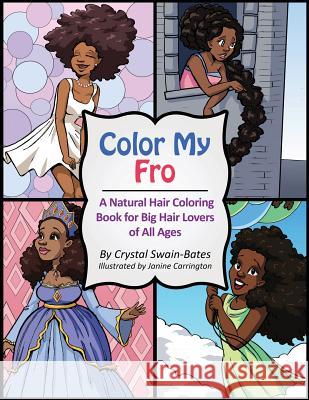 Color My Fro: A Natural Hair Coloring Book for Big Hair Lovers of All Ages Crystal Swain-Bates Janine Carrington 9781939509079 Goldest Karat Publishing - książka