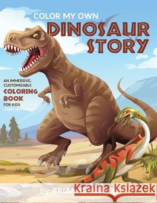 Color My Own Dinosaur Story: An Immersive, Customizable Coloring Book for Kids (That Rhymes!) Brian C. Hailes 9781951374198 Epic Edge Publishing - książka