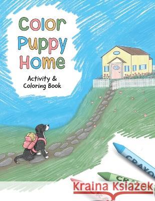 Color Puppy Home: Activity & Coloring Book Anthony Richichi Diane Capogna  9781955568326 Saratoga Springs Publishing LLC - książka