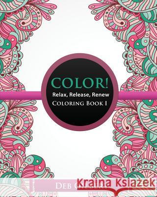 Color! Relax, Release, Renew Coloring Book I Deb Gilbert 9781944678234 Heller Brothers Publishing - książka