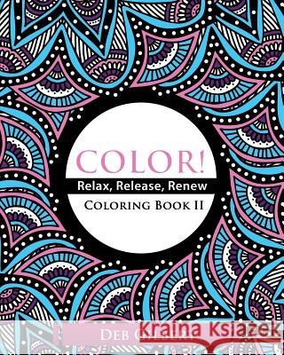 Color! Relax, Release, Renew Coloring Book II Deb Gilbert 9781944678227 Heller Brothers Publishing - książka