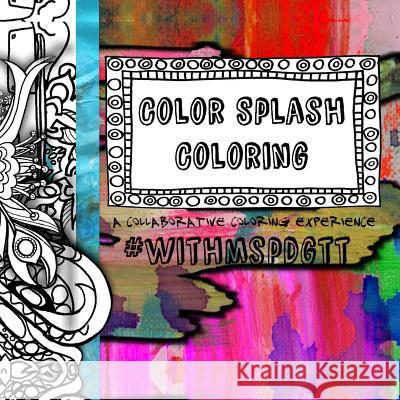 Color Splash Coloring: a collaborative coloring experience with #mspdgtt Padgett, Maria 9781517343262 Createspace - książka