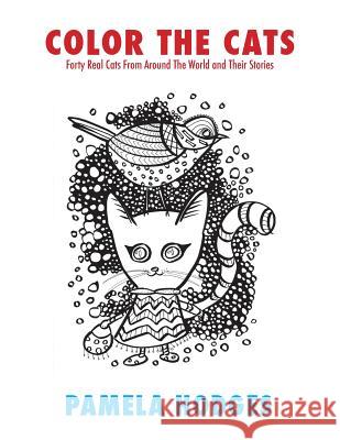 Color The Cats: Forty Real Cats From Around The World and Their Stories Hodges, Pamela 9781941266113 Nepeta Enterprises - książka