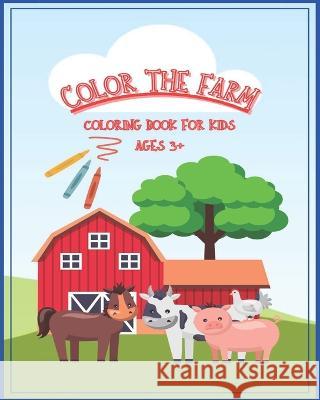 Color The Farm: Coloring book for kids Braden Lung   9798388160096 Independently Published - książka