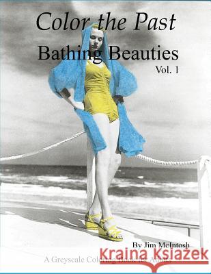 Color the Past - Bathing Beauties Jim McIntosh 9781537723341 Createspace Independent Publishing Platform - książka