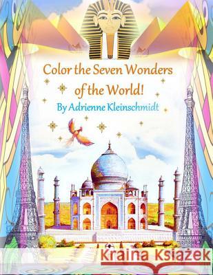 Color The Seven Wonders of The World! Kleinschmidt, Adrienne 9781542950084 Createspace Independent Publishing Platform - książka