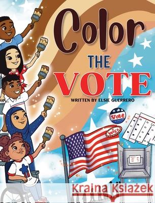Color the Vote Elsie Guerrero 9798330309610 Elsie Publishing - książka