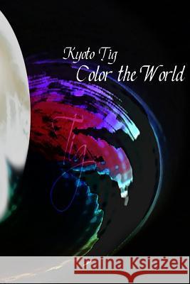 Color the World: a collection of art Kyoto Tig 9781546567509 Createspace Independent Publishing Platform - książka