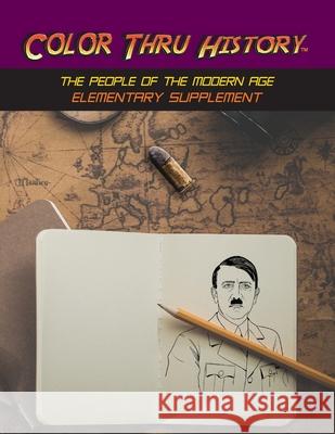 Color Thru History - The People of the Modern Age Elementary Supplement Learn & Color Books                      Faithe F. Thomas 9781947482296 Learn & Color Books - książka