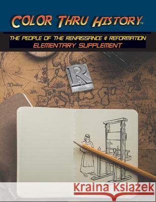 Color Thru History - The People of the Renaissance & Reformation Elementary Supplement Learn & Color Books                      Thomas 9781947482272 Master Design Publishing - książka