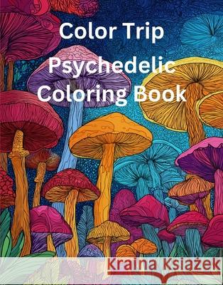 Color Trip: Psychedelic Coloring Book Rowan Rivers 9780063567733 Wordmark - książka