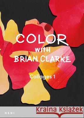 Color with Brian Clarke: Collages 1 Brian Clarke 9781912122837 Heni Publishers - książka