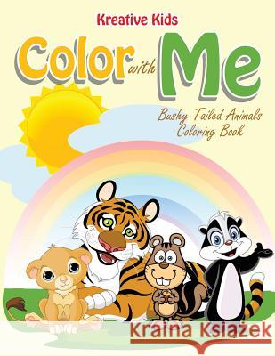 Color with Me: Bushy Tailed Animals Coloring Book Kreative Kids   9781683773122 Kreative Kids - książka