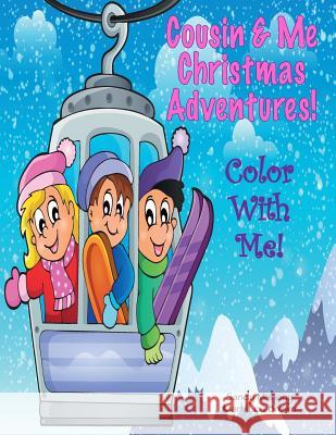 Color With Me! Cousin & Me: Christmas Adventures! Brown, Mary Lou 9781540523570 Createspace Independent Publishing Platform - książka