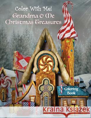 Color With Me! Grandma & Me Christmas Treasures Coloring Book Brown, Mary Lou 9781540387943 Createspace Independent Publishing Platform - książka