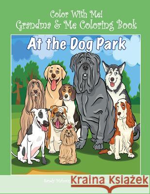 Color With Me! Grandma & Me Coloring Book: At the Dog Park Brown, Mary Lou 9781539379591 Createspace Independent Publishing Platform - książka