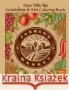 Color With Me! Grandma & Me Coloring Book: Farmer's Market Brown, Mary Lou 9781539472513 Createspace Independent Publishing Platform