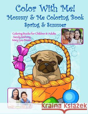 Color With Me! Mommy & Me Coloring Book: Spring & Summer Brown, Mary Lou 9781530079049 Createspace Independent Publishing Platform - książka