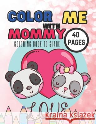 Color With Me Mommy: Coloring Book To Share Kids, Fun Gift Aniamals Pages For Mother's Day Trojan, Mario 9798745133886 Independently published - książka