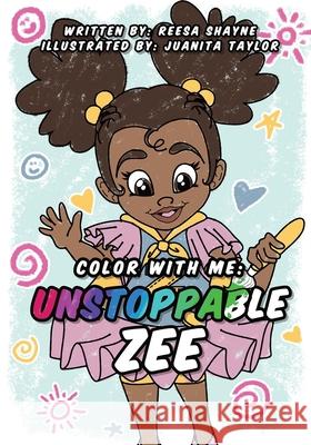 Color With Me: Unstoppable Zee Reesa Shayne Juanita Taylor 9781737060130 Reesa Shayne Books - książka