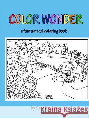 Color Wonder - a fantastical coloring book Kelle DeLuca 9781365053986 Lulu.com - książka