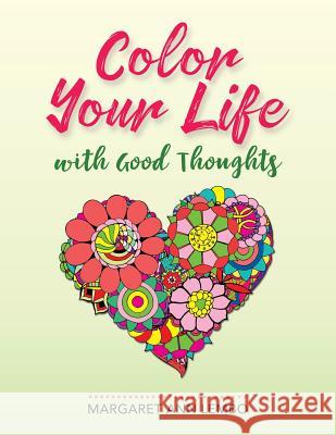 Color Your Life with Good Thoughts Margaret Ann Lembo 9780976379683 Crystal Garden, Incorporated - książka