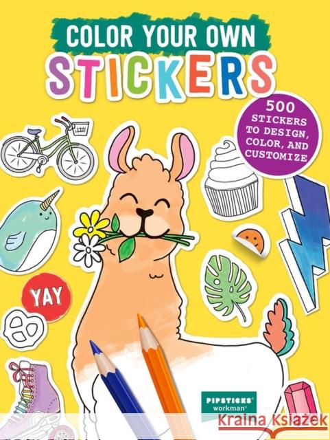 Color Your Own Stickers: 500 Stickers to Design, Color, and Customize Pipsticks(r)+workman(r) 9781523517176 Workman Publishing - książka