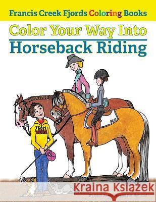 Color Your Way Into Horseback Riding Patti Jo Walter Pat Holland 9780997162448 Francis Creek Fjords - książka