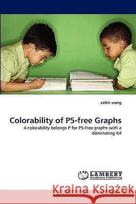 Colorability of P5-Free Graphs Zebin Wang 9783838373676 LAP Lambert Academic Publishing - książka