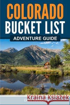 Colorado Bucket List Adventure Guide Don Harris 9781955149440 Bridge Press - książka