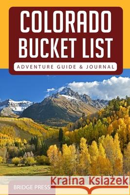 Colorado Bucket List Adventure Guide & Journal Bridge Press 9781955149181 Bridge Press - książka