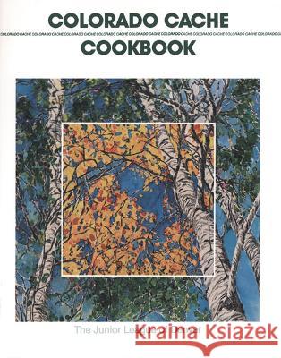 Colorado Cache Cookbook The Junior League of Denver 9780960394609 Junior League of Denver - książka