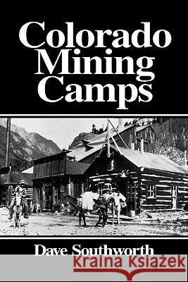 Colorado Mining Camps Dave Southworth 9781890778002 Wild Horse Publishing - książka